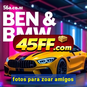 fotos para zoar amigos